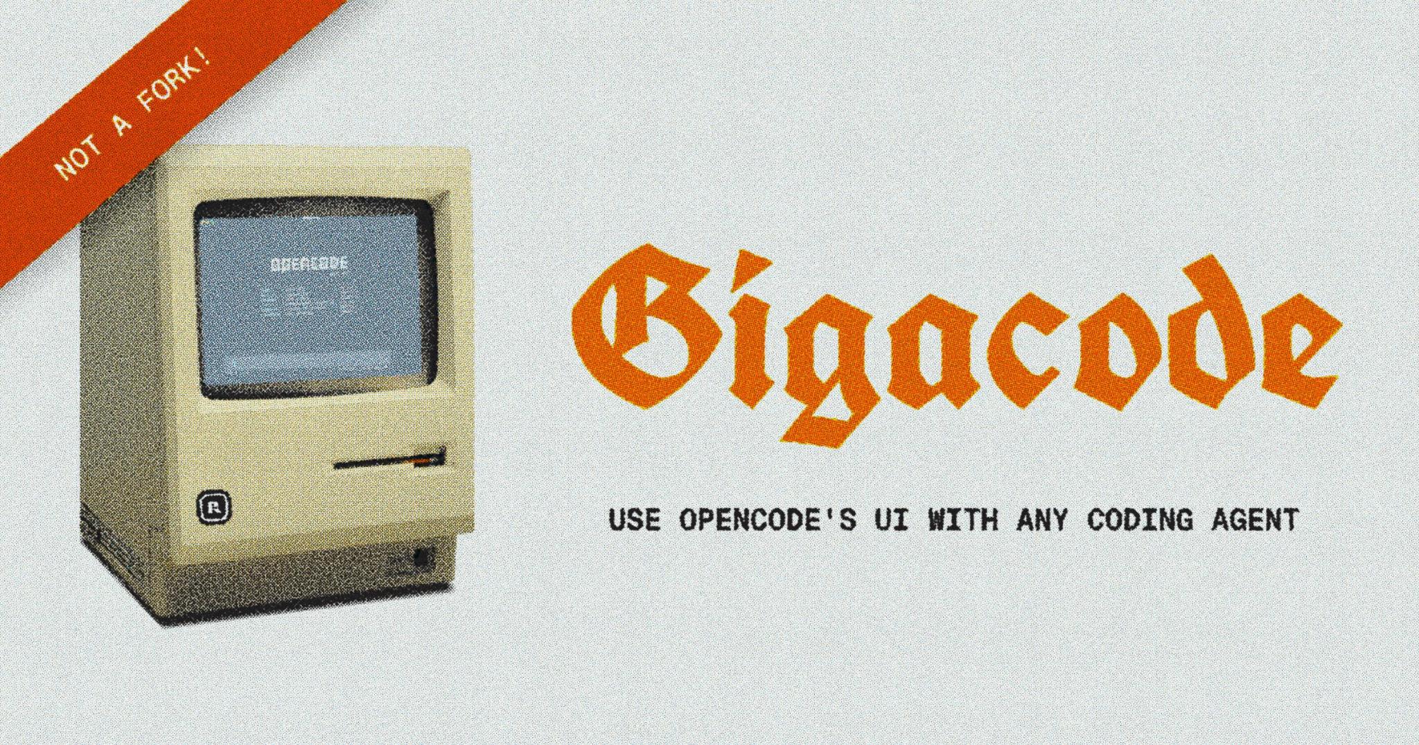 Gigacode. Use OpenCode's UI with any coding agent.